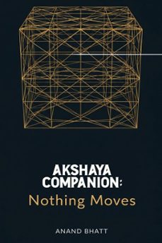 akshaya companion: nothing moves (ebook)-anand bhatt-9798231529384