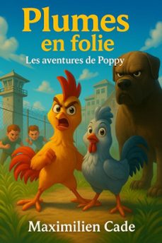 plumes en folie  les aventures de poppy (ebook)-maximilien cade-9798231685684