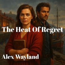 the heat of regret (ebook)-alex wayland-9798231815784
