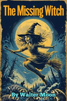 the missing witch (ebook)-walter moon-9798231921584