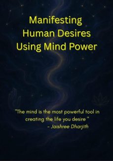 manifesting human desires using mind power (ebook)-jaishree dharjith-9798231954384