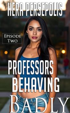 professors behaving badly: episode two (ebook)-hera persepolis-9798232325084