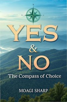 yes &amp; no, the compass of choice (ebook)-moagi sharp-9798232480684