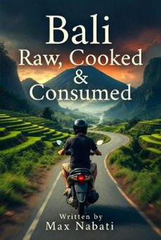 bali: raw, cooked &amp; consumed (ebook)-max nabati-9798233258084