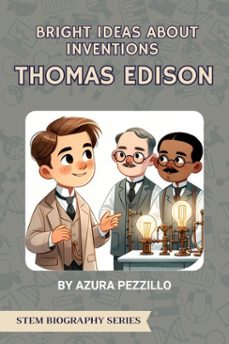 bright ideas about inventions - thomas edison (ebook)-azura pezzillo-9798233667084