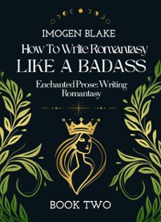write romantasy like a badass enchanted prose: writing romantasy (ebook)-imogen blake-9798233824784