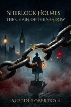 sherlock holmes - the chain of the shadow-austin robertson-9798235359284