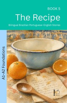 Imagen Principal de The Recipe: Bilingual Brazilian Portuguese–English Stories