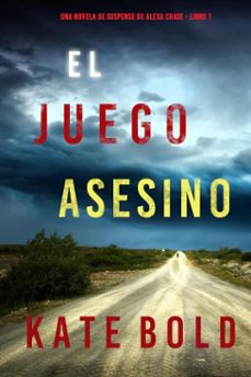 el juego asesino (una novela de suspense de alexa chase - libro 1) (ebook)-kate bold-9798341530584
