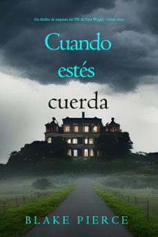 cuando estes cuerda (un thriller de suspense del fbi de finn wright - libro cinco) (ebook)-blake pierce-9798341557284