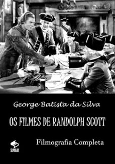 os filmes de randolph scott (ebook)-george batista da silva-3410001683794