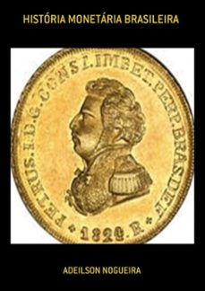 historia monetaria brasileira (ebook)-adeilson nogueira-3410003372894