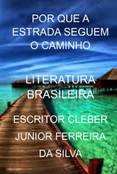 por que a estrada seguem o caminho (ebook)-escritor cleber junior ferreira da silva-3410006001494