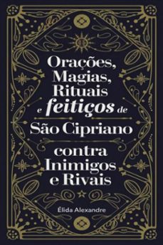 oraçes, magias, rituais e feitiços de so cipriano contra inimigos e rivais (ebook)-alexandre élida-3410007383094