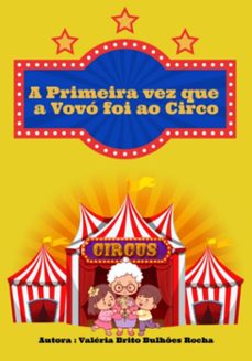 a primeira vez que a vovo foi ao circo (ebook)-valéria brito bulhões rocha-3410008165194