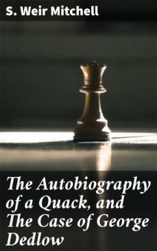 the autobiography of a quack, and the case of george dedlow (ebook)-s. weir mitchell-4057664572394