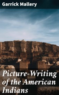 picture-writing of the american indians (ebook)-garrick mallery-4057664619594