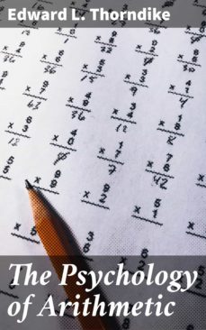 the psychology of arithmetic (ebook)-edward l. thorndike-4057664622594