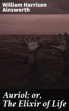 auriol; or, the elixir of life (ebook)-william harrison ainsworth-4057664623294