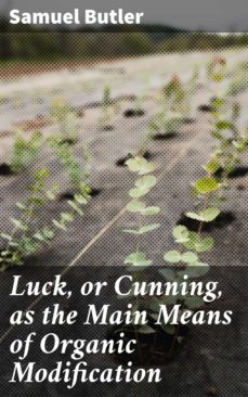luck, or cunning, as the main means of organic modification (ebook)-samuel butler-4064066137694