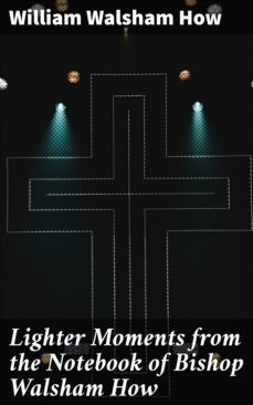 lighter moments from the notebook of bishop walsham how (ebook)-william walsham how-4064066141394