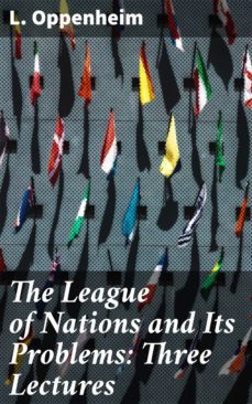 the league of nations and its problems: three lectures (ebook)-l. oppenheim-4064066176594
