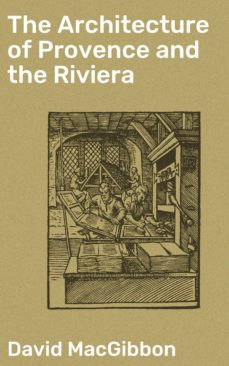 the architecture of provence and the riviera (ebook)-david macgibbon-4064066198794