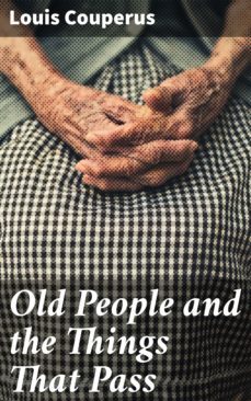 old people and the things that pass (ebook)-louis couperus-4064066202194