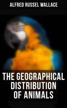 the geographical distribution of animals (ebook)-alfred russel wallace-4064066392994