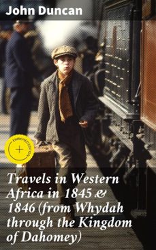 travels in western africa in 1845 &amp; 1846 (from whydah through the kingdom of dahomey) (ebook)-john duncan-4064066434694