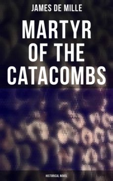 martyr of the catacombs (historical novel) (ebook)-james james-4066338115294