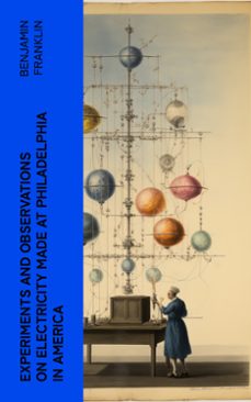 experiments and observations on electricity made at philadelphia in america (ebook)-4066339563094