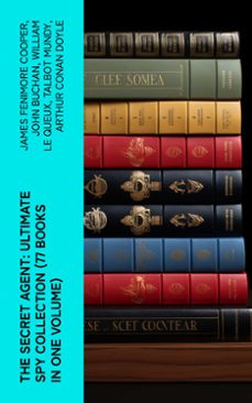 the secret agent: ultimate spy collection (77 books in one volume) (ebook)-james fenimore cooper-john buchan-william le queux-4066339582194