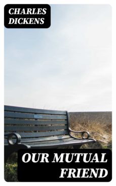our mutual friend (ebook)-charles dickens-8596547002994