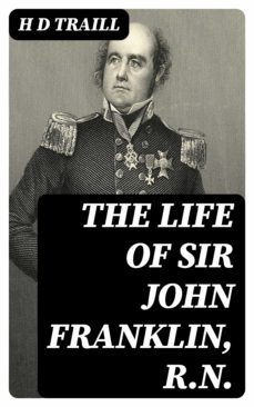 the life of sir john franklin, r.n. (ebook)-h d traill-8596547166894