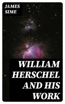 william herschel and his work (ebook)-8596547187394