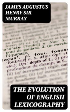 the evolution of english lexicography (ebook)-james augustus henry, sir murray-8596547236894