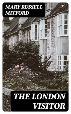 the london visitor (ebook)-mary russell mitford-8596547345794