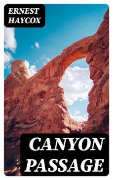 canyon passage (ebook)-ernest haycox-8596547407294