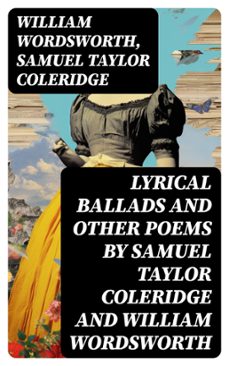 lyrical ballads and other poems by samuel taylor coleridge and william wordsworth (ebook)-william wordsworth-samuel taylor coleridge-8596547742494