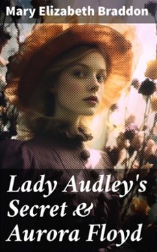 lady audley's secret &amp; aurora floyd (ebook)-mary elizabeth braddon-8596547773894