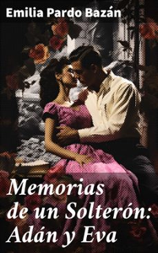 memorias de un solterón: adán y eva (ebook)-emilia pardo bazan-8596547826194