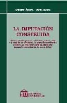 la imputacion construida-miguel angel arce aggeo-9789506794293