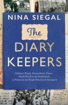 the diary keepers : ordinary people, extraordinary times - world war ii in the netherlands, as written by the people who lived through it-9780008447694