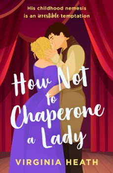 how not to chaperone a lady (ebook)-virginia heath-9780008912994