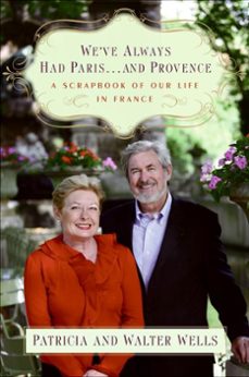 we've always had paris...and provence (ebook)-patricia wells-walter wells-9780061866494