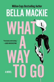 what a way to go (ebook)-bella mackie-9780063457294