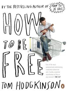 how to be free-tom hodgkinson-9780141901794