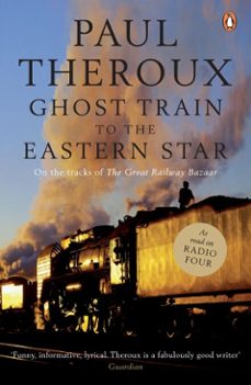 ghost train to the eastern star-paul theroux-9780141930794