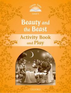 classic tales: level 5: beauty and the beast activity book & play (2nd ed.)-9780194239394